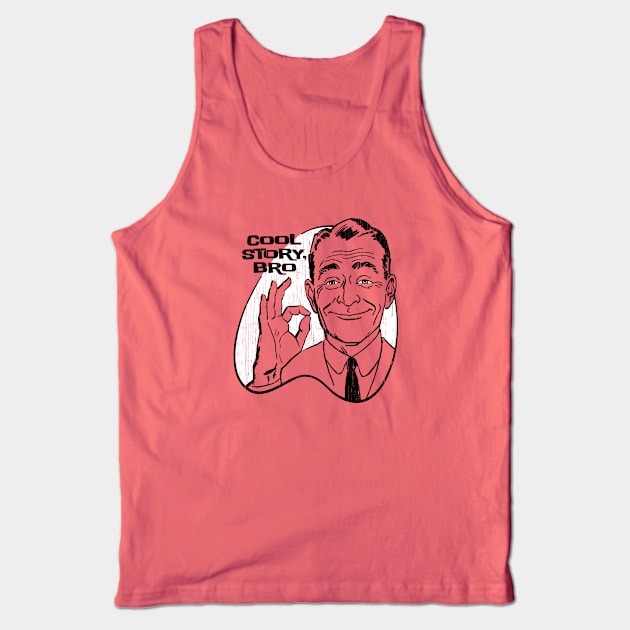 Cool Story, Bro Tank Top by RTROstock